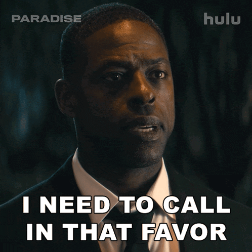 a man says " i need to call in that favor "