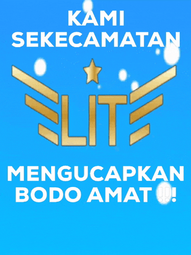a poster that says kami sekecamatan elite mengucapkan bodo amat