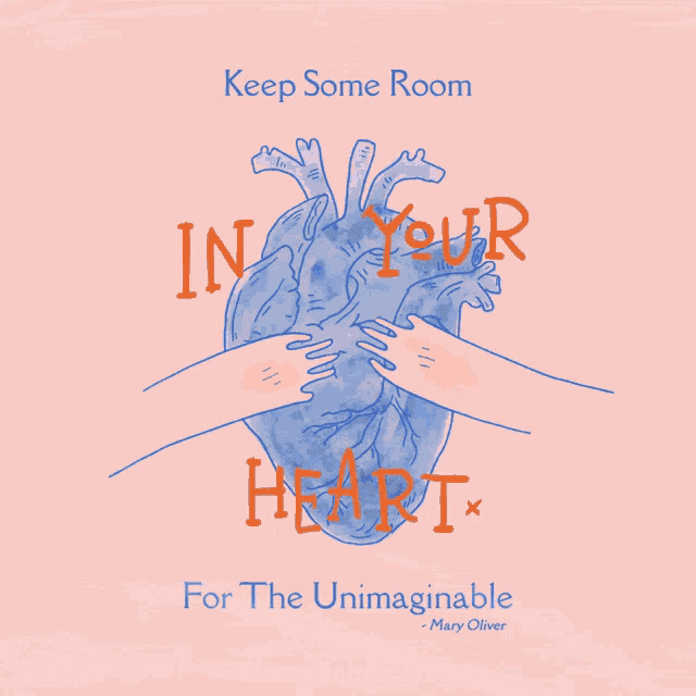 a poster that says keep some room in your heart for the unimaginable by mary oliver