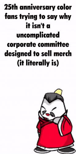 25th anniversary color fans trying to say why it is n't a complicated corporate committee designed to sell merch