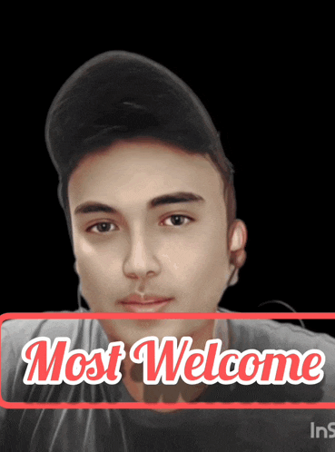 a picture of a young man with the words most welcome on the bottom right