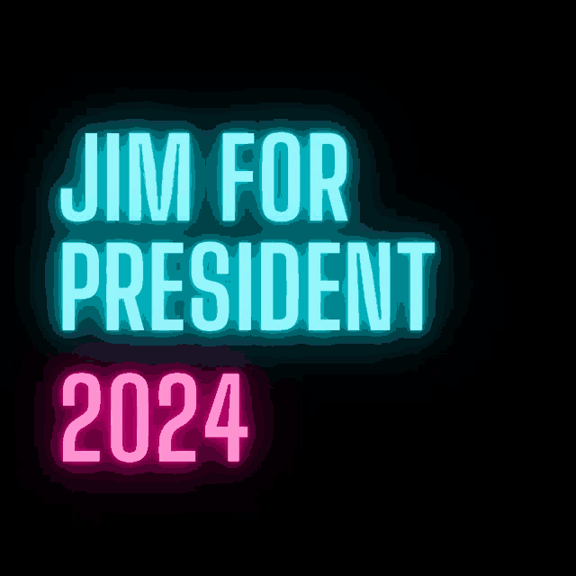 a neon sign that says jim for president 2024 on a black background