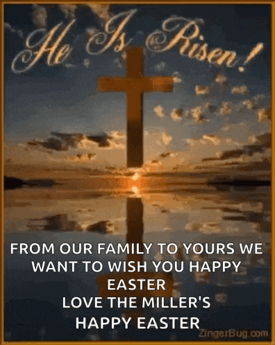from our family to yours , we want to wish you happy easter love the miller 's happy easter .