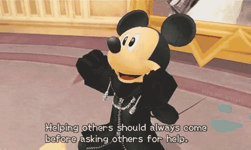 a mickey mouse video game character says that helping others should always come before asking others for help
