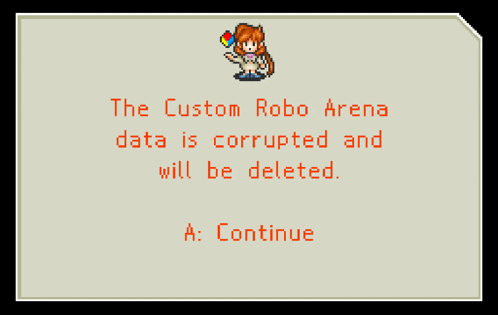 the custom robo arena data is corrupted and will be deleted ..