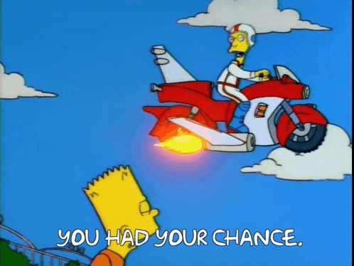bart simpson is flying through the air on a motorcycle with the words " you had your chance " above him
