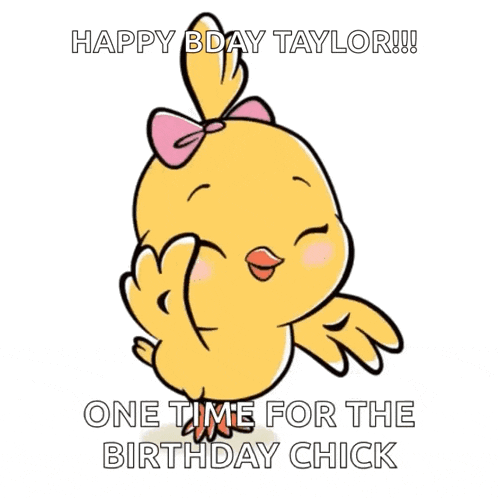 a cartoon chicken with a pink bow on its head says happy bday taylor !!! one time for the birthday chick