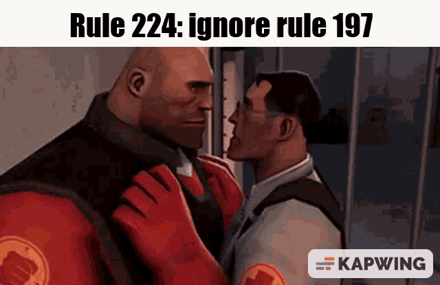 a cartoon of two men standing next to each other with the words rule 224 ignore rule 197 on the bottom .
