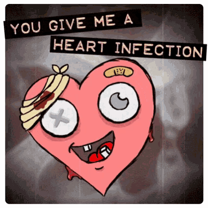 a cartoon heart with a bandage on it and the words you give me a heart infection above it