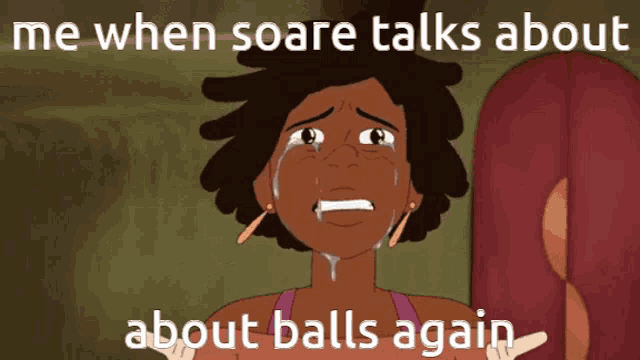 a cartoon of a woman crying with a caption that says me when soare talks about about balls again