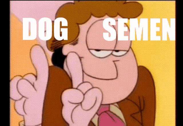 a cartoon character giving a thumbs up with the words dog semen above him