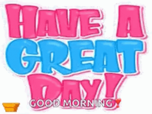 Have A Great Day Good Morning GIF - Have A Great Day Good Morning Greeting GIFs