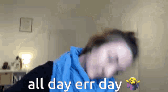 a blurry picture of a person with the words all day err day written on it