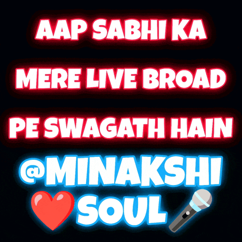 a poster that says aap sabh ka mere live broad pe swagatha hain @minakshi soul