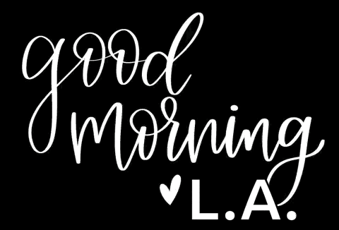 it says `` good morning l.a. '' in white lettering on a black background .