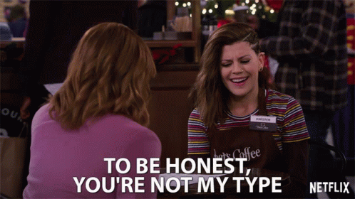 To Be Honest Youre Not My Type I Dont Like You GIF - To Be Honest Youre Not My Type Not My Type I Dont Like You GIFs