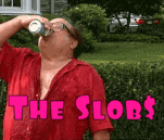 a man in a red shirt drinking from a can with the words the slobs written in pink