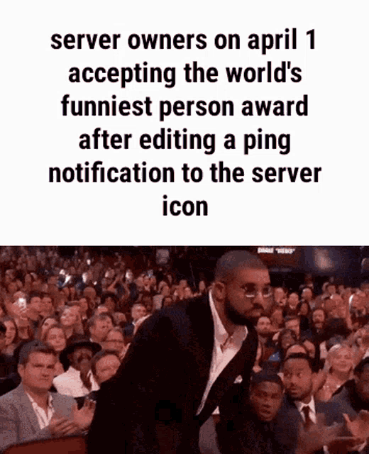 a meme about server owners accepting the world 's funniest person award after sending a ping notification to the server icon