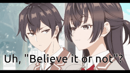 a boy and a girl are standing next to each other with the words " uh believe it or not " on the bottom