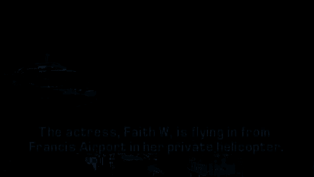 the actress faith w. is flying in from francis airport in her private helicopter ..