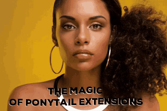 a woman with curly hair and hoop earrings with the words the magic of ponytail extensions