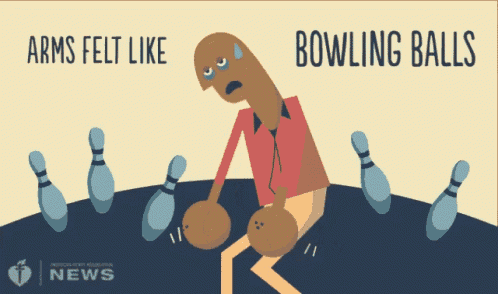a cartoon of a man holding a bowling ball with the words arms felt like bowling balls below him