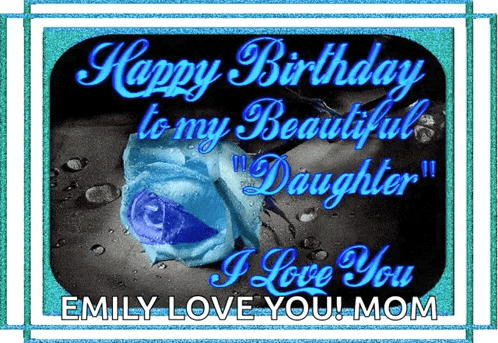 a birthday card with a blue rose and the words " emily love you mom "