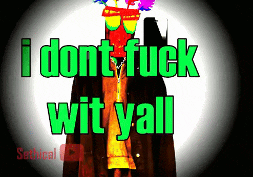 a picture of a clown with the words " i dont fuck wit yall " on it