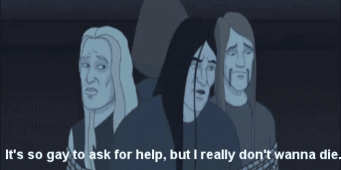 a cartoon of a group of men with a caption that says it 's so gay to ask for help