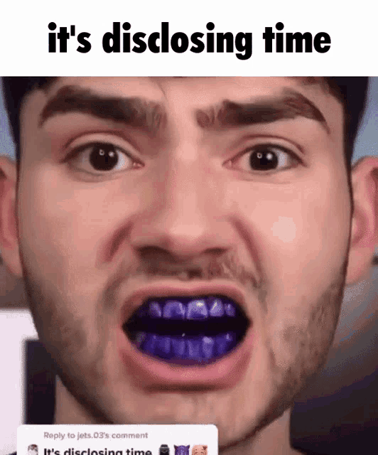 a close up of a man 's face with the words it 's disclosing time on the bottom
