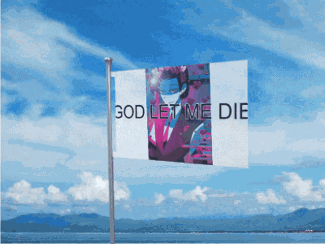 a flag with a picture of a man and the words god let me die