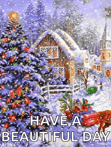 a painting of a snowy christmas scene with the words have a beautiful day at the bottom