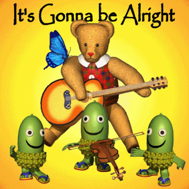 a teddy bear playing a guitar with a butterfly behind him and the words it 's gonna be alright below him
