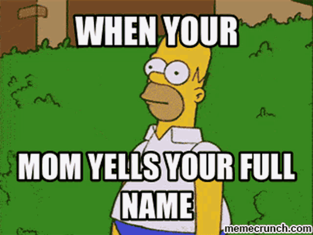 homer simpson says when your mom yells your full name on a meme