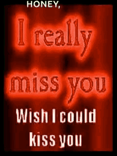 i really miss you wish i could kiss you