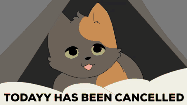 a cartoon cat with the words today has been cancelled underneath it