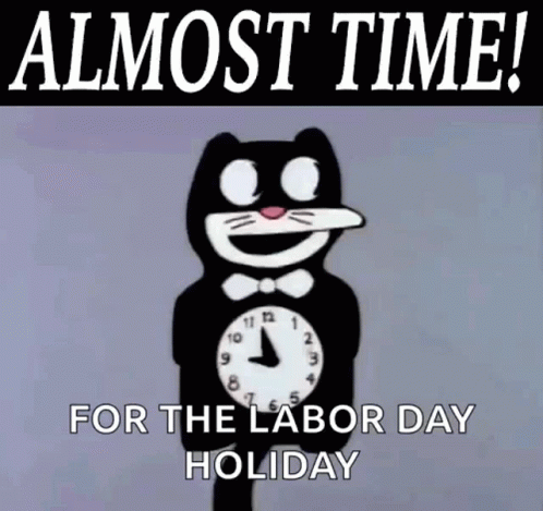 Almost Time Labor Day GIF - Almost Time Labor Day Holiday GIFs