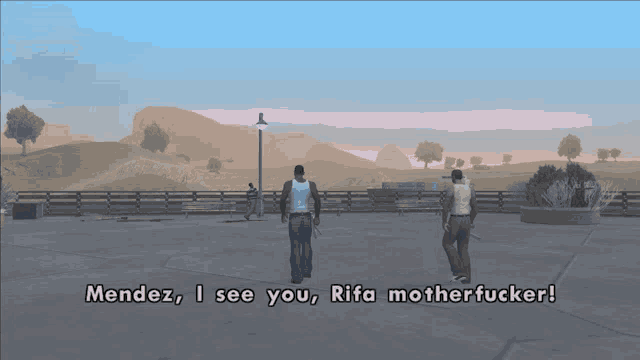 a video game scene with the words mendez i see you rifa motherfucker on the bottom