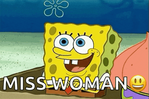 a cartoon of spongebob saying miss woman with a smiley face