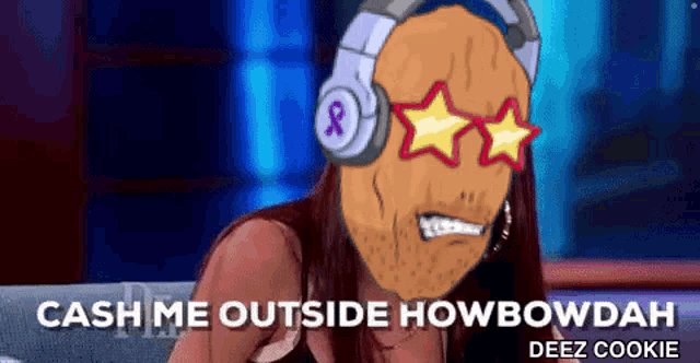 a cartoon of a man with headphones and stars in his eyes says cash me outside howbowdah deez cookie