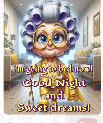 a cartoon of an elderly woman with curlers and glasses says i 'm going to bed now good night sweet dreams
