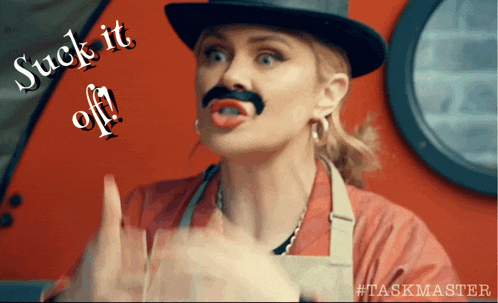 a woman wearing a top hat and a fake mustache says suck it off