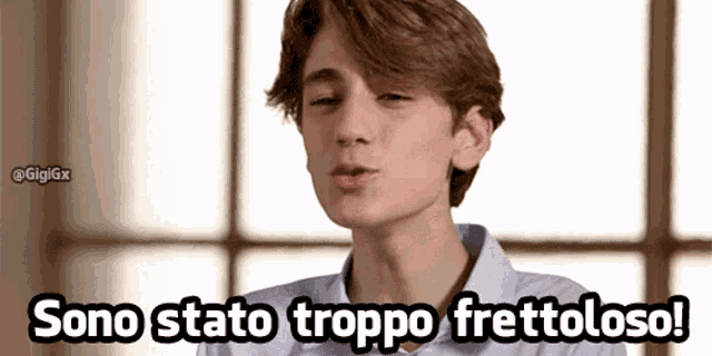 a young man with the words sono stato troppo frettoloso below him