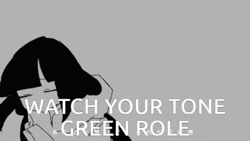 a black and white drawing of a girl with the words watch your tone green role below her