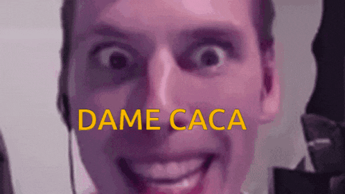 a close up of a man 's face with the words dame caca written above him