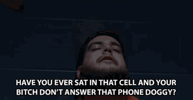 Have You Eve R Sta In That Cell And Your Bitch Dont Answer That Phone GIF - Have You Eve R Sta In That Cell And Your Bitch Dont Answer That Phone Bitch Dont Answer The Phone GIFs