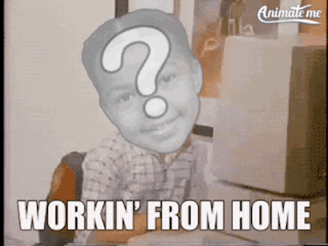 a man with a question mark on his head and the words workin ' from home below him