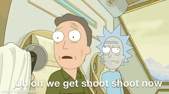 a cartoon of rick and morty saying uh oh we get shoot shoot now made with mematic