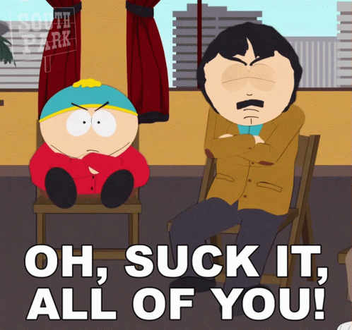 Oh Suck It All Of You Randy Marsh GIF - Oh Suck It All Of You Randy Marsh Eric Cartman GIFs
