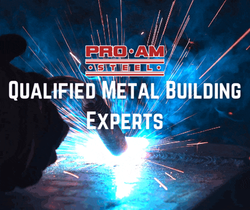 an ad for pro am qualified metal building experts shows a person welding a piece of metal